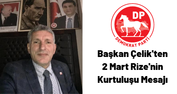 Başkan Çelik’ten 2 Mart Rize’nin Kurtuluşu Mesajı