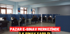 Pazar e-sınav merkezinde ilk sınav yapıldı