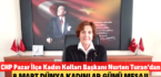 CHP Pazar İlçe Kadın Kolları Başkanı Nurten Turan’dan 8 Mart Dünya Kadınlar Günü Mesajı