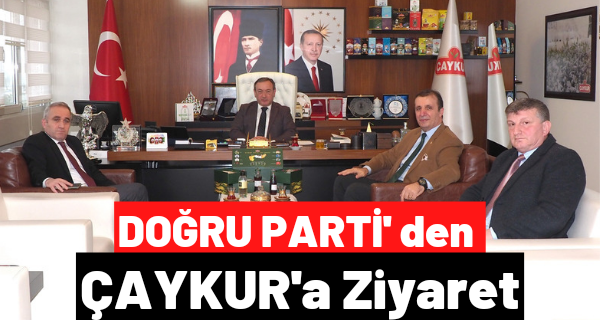 DOĞRU PARTİ’ den ÇAYKUR’ a ZİYARET