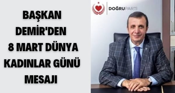 BAŞKAN DEMİR’DEN 8 MART DÜNYA KADINLAR GÜNÜ MESAJI