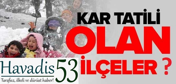 Rize’de Kar tatili uzatıldımı? İşte Kar Tatili Olan İlçeler