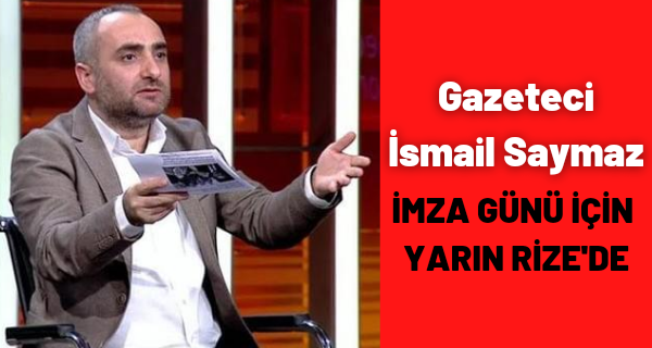 Gazeteci İsmail Saymaz İmza Günü İçin Yarın Rize’de