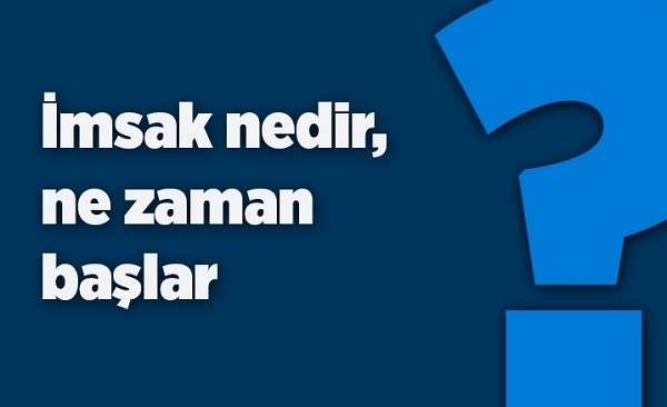 İmsak nedir? Ne zaman başlar?