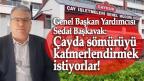 Genel Başkan Yardımcısı Sedat Başkavak: Çayda sömürüyü katmerlendirmek istiyorlar!