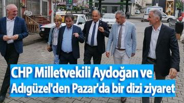 CHP Milletvekili Aydoğan ve Adıgüzel’den Pazar’da bir dizi ziyaret