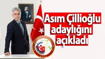 Asım Çillioğlu RTSO Başkanlığına adaylığını açıkladı