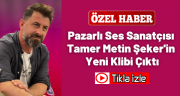 Pazarlı Ses Sanatçısı Tamer Metin Şeker’in Yeni Klibi Çıktı