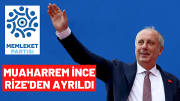 Muharrem İnce Rize’den ayrıldı