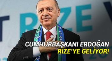 Cumhurbaşkanı Erdoğan Rize’ye Geliyor!