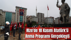 Rize’de 10 Kasım Atatürk’ü Anma Programı Gerçekleşti