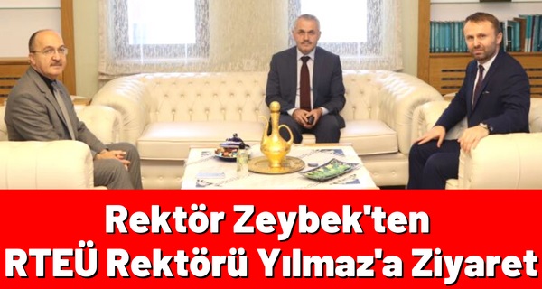 Gümüşhane Üniversitesi Rektörü Zeybek’ten RTEÜ Rektörü Yılmaz’a Ziyaret