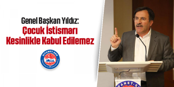 Diyanet-Sen Genel Başkanı Yıldız ”Çocuk İstismarı Kesinlikle Kabul Edilemez”