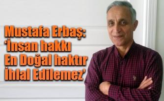 Mustafa Erbaş: ‘İnsan hakkı En Doğal haktır İhlal Edilemez’