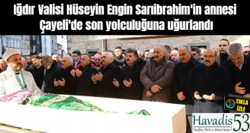 Iğdır Valisi Hüseyin Engin Sarıibrahim’in annesi Çayeli’de son yolculuğuna uğurlandı
