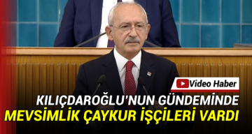 Kılıçdaroğlu ÇAYKUR İşçisine kadro sözünü yineledi