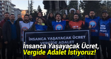 İnsanca Yaşayacak Ücret, Vergide Adalet İstiyoruz!