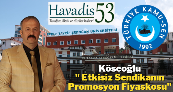 ”Recep Tayyip Erdoğan Üniversitesinde Etkisiz Sendikanın Promosyon Fiyaskosu”