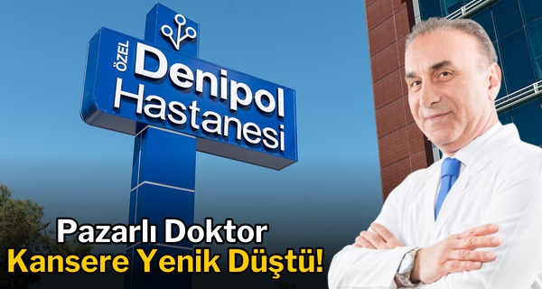 Pazarlı Doktor Kansere Yenik Düştü!