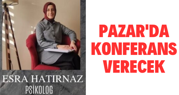 Psikolog Esra Hatırnaz Pazar’da Konferans Verecek