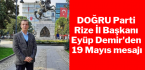DOĞRU Parti Rize İl Başkanı Eyüp Demir’den 19 Mayıs mesajı