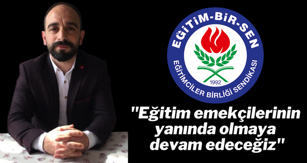 Pazar İlçe Temsilcisi Akyasan ”Eğitim emekçilerinin yanında olmaya devam edeceğiz”