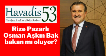 Rize Pazarlı Osman Aşkın Bak bakan mı oluyor?