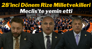 28’inci Dönem Rize Milletvekilleri Meclis’te yemin etti