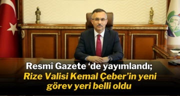 Resmî Gazete ‘de yayımlandı; Rize Valisi Kemal Çeber’in yeni görev yeri belli oldu