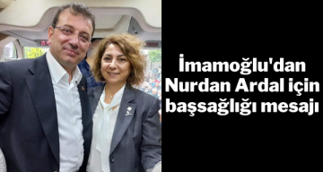 İBB Başkanı Ekrem İmamoğlu’dan Nurdan Ardal için başsağlığı mesajı