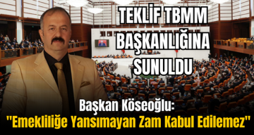 Başkan Köseoğlu: ”Emekliliğe Yansımayan Zam Kabul Edilemez”