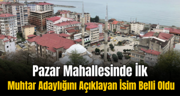 Pazar Mahallesinde İlk Muhtar Adaylığını Açıklayan İsim Belli Oldu