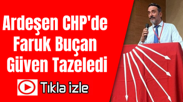 Ardeşen’de tek adaylı kongre: Başkan Buçan güven tazeledi