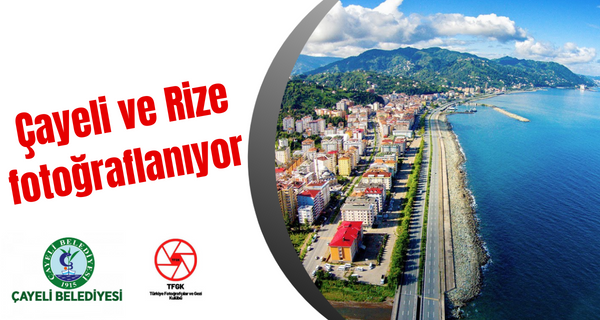 Çayeli ve Rize fotoğraflanıyor