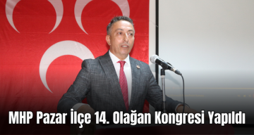 MHP Pazar İlçe 14. Olağan Kongresi Yapıldı