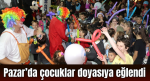 Pazar’da çocuklar doyasıya eğlendi