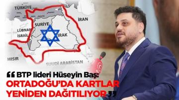 Hüseyin Baş: Ortadoğu’da kartlar yeniden dağıtılıyor