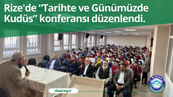 Rize’de “Tarihte ve Günümüzde Kudüs” konferansı düzenlendi