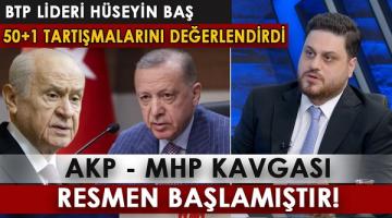 Hüseyin Baş: AKP – MHP kavgası resmen başlamıştır