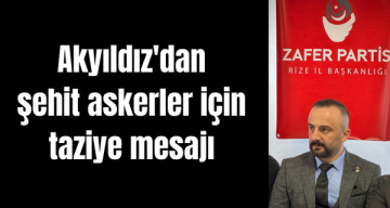 Akyıldız’dan şehit askerler için taziye mesajı