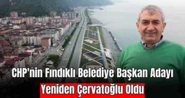 CHP’nin Fındıklı Belediye Başkan Adayı Yeniden Çervatoğlu Oldu