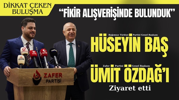 BTP Lideri Hüseyin Baş, Zafer Partisi Genel Başkanı Ümit Özdağ’ı ziyaret etti