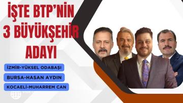 BTP Genel Başkanı Hüseyin Baş, İzmir, Bursa ve Kocaeli Büyükşehir adaylarını açıkladı