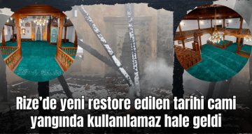 Rize’de yeni restore edilen tarihi cami yangında kullanılamaz hale geldi
